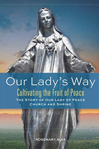 Our Lady's Way: The Story of Our Lady of Peace Church and Shrine FULL