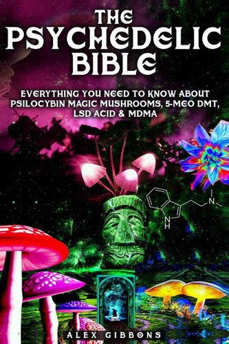 The Psychedelic Bible - Everything You Need To Know About Psilocybin