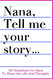 Nana Tell Me Your Story 101 Questions For Nana To Share Her Life And