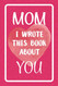 Mom I Wrote This Book About You