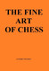The Fine Art of Chess