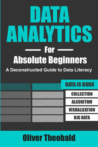 Data Analytics for Absolute Beginners: A Deconstructed Guide to Data