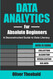 Data Analytics for Absolute Beginners: A Deconstructed Guide to Data