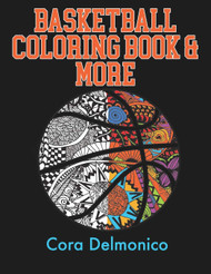 Basketball Coloring Book and More: A Coloring and Activity Book for