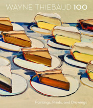 Wayne Thiebaud 100: Paintings Prints and Drawings