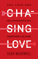 Chasing Love: Sex Love and Relationships in a Confused Culture