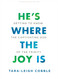 He's Where the Joy Is - Teen Bible Study Book: Getting to Know the