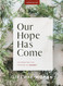 Our Hope Has Come - Bible Study Book