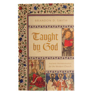 Taught by God: Ancient Hermeneutics for the Modern Church
