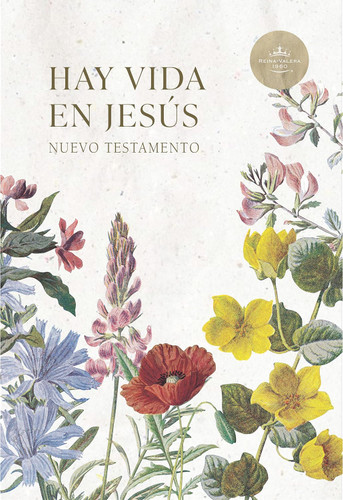 Reina Valera 1960 Nuevo Testamento Hay vida en Jesus flores tapa suave