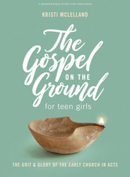 The Gospel On the Ground - Teen Girls' Bible Study Book