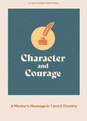 Character and Courage - Teen Devotional: A Mentor's Message in 1 and