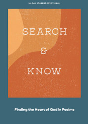 Search and Know - Teen Devotional: Finding the Heart of God in Psalms
