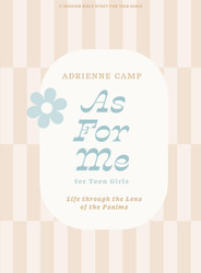 As For Me - Teen Girls' Bible Study Book: Life Through the Lens of