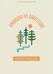 Growing in Gratitude - Teen Devotional: 30 Days of Thankfulness