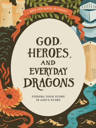 God Heroes and Everyday Dragons - Teen Bible Study Book