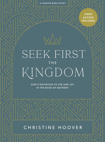 Seek First the Kingdom - Bible Study Book