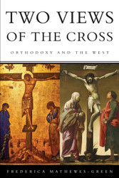 Two Views of the Cross: Orthodoxy and the West