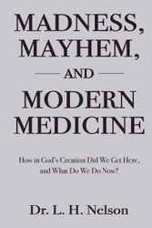 Madness Mayhem and Modern Medicine