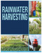 Rainwater Harvesting: The Ultimate Guide to Collecting and Recycling