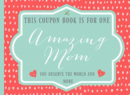 This coupon book is for one Amazing Mom