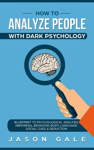 How To Analyze People With Dark Psychology