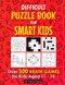 Difficult Puzzle Book for Smart Kids: Over 300 Brain Games for Kids