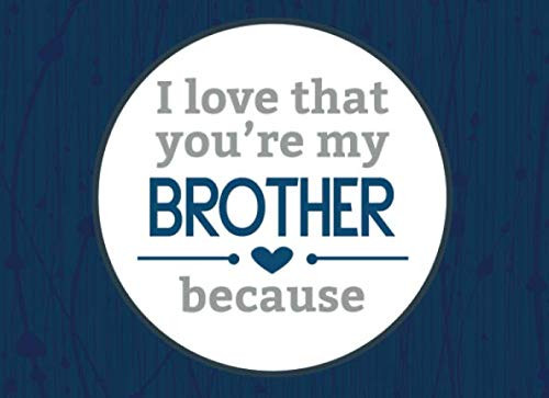 I Love That You're My Brother