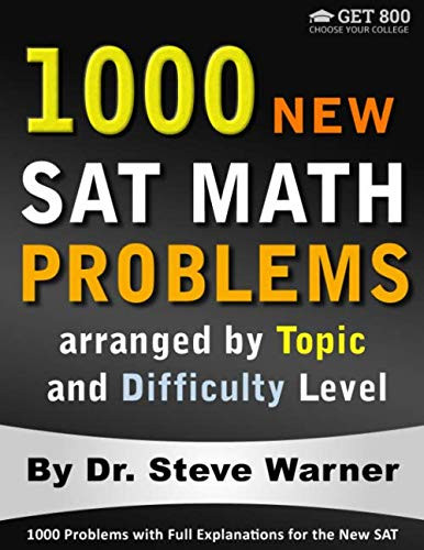 1000 New SAT Math Problems arranged by Topic and Difficulty Level: