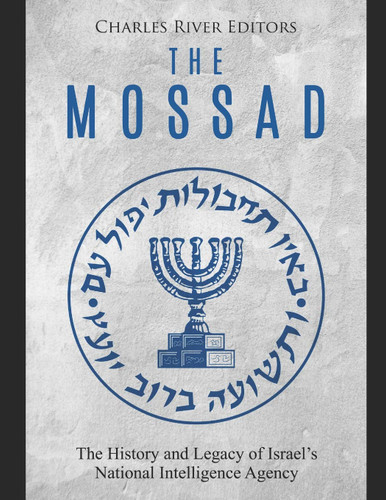 The Mossad: The History and Legacy of Israel's National Intelligence