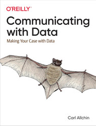 Communicating with Data: Making Your Case With Data