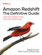 Amazon Redshift: The Definitive Guide: Jump-Start Analytics Using