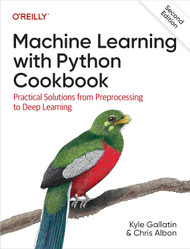 Machine Learning with Python Cookbook: Practical Solutions from