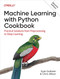 Machine Learning with Python Cookbook: Practical Solutions from