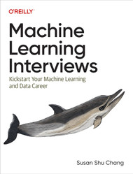 Machine Learning Interviews: Kickstart Your Machine Learning and Data