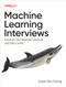 Machine Learning Interviews: Kickstart Your Machine Learning and Data