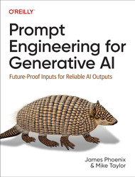 Prompt Engineering for Generative AI: Future-Proof Inputs for