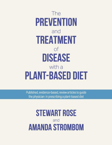The Prevention and Treatment of Disease with a Plant-Based Diet