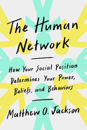 The Human Network: How Your Social Position Determines Your Power