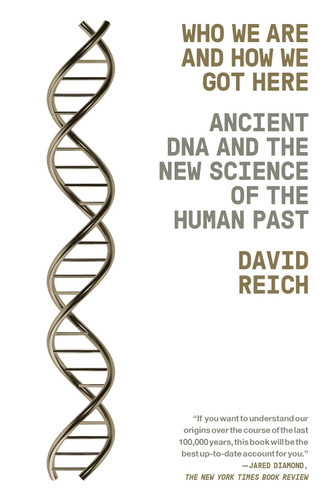 Who We Are and How We Got Here: Ancient DNA and the New Science of