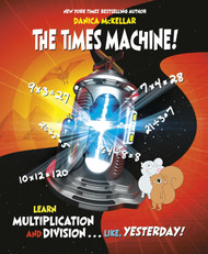 The Times Machine!: Learn Multiplication and Division Like Yesterday!