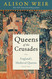 Queens of the Crusades: England's Medieval Queens Book Two