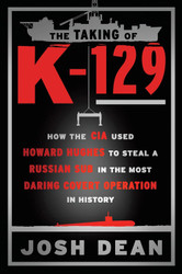 The Taking of K-129: How the CIA Used Howard Hughes to Steal a