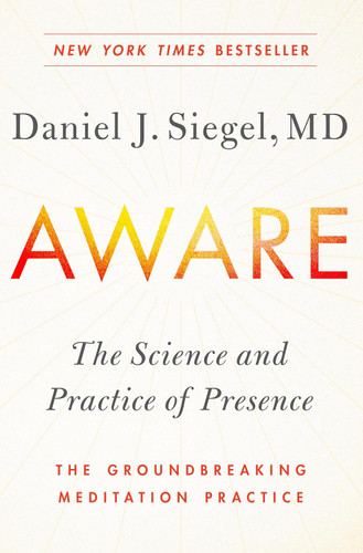 Aware: The Science and Practice of Presence The Groundbreaking
