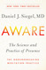 Aware: The Science and Practice of Presence The Groundbreaking