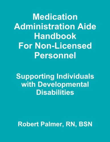 Medication Administration Aide Handbook For Non-Licensed Personnel