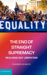 The End of Straight Supremacy: Realizing Gay Liberation