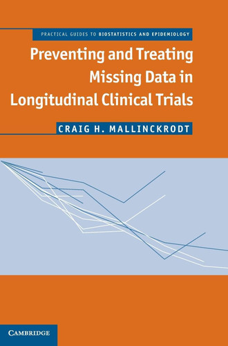 Preventing and Treating Missing Data in Longitudinal Clinical Trials: