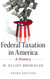 Federal Taxation in America: A History