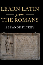 Learn Latin from the Romans: A Complete Introductory Course Using